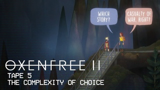 Tape 5 | The Complexity of Choice in OXENFREE II: Lost Signals