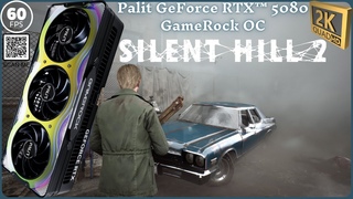 SILENT HILL 2 Remake w/Palit GeForce RTX™ 5080 GameRock OC 💪 2K(60ᶠᵖˢ)ᴴᴰ✔✔ #p