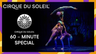 60 - MIN SPECIAL | Cirque du Soleil | ALEGRA, BAZZAR, ECHO