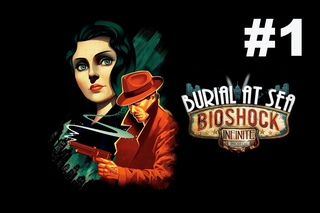 Прохождение Bioshock Infinite: Burial at Sea ep.1 - Часть 1