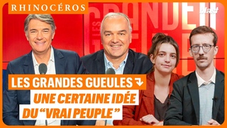LES GRANDES GUEULES : UNE CERTAINE IDE DU VRAI PEUPLE