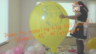 Pump to popping big balloons  Olympic 45 Fletcher  45