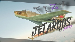 War Thunder: Jet Montage  J E T A R O O S