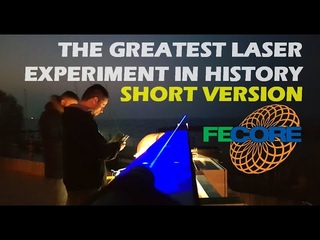 The Greatest Laser Experiment in History - SHORT VERSION - BY FECORE