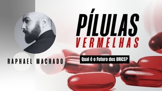 Qual  o Futuro dos BRICS | Plulas Vermelhas #222