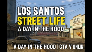 Los Santos Street Life – A Day in the Hood 🏙️🔥 | GTA V Online