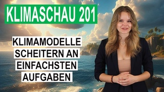 Klimamodelle scheitern an den einfachsten Aufgaben - Klimaschau 201